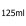 125ml